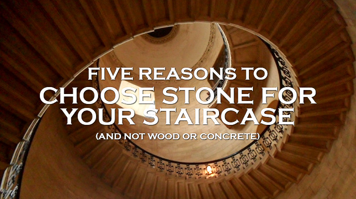 Five Reasons to Choose a Stone Staircase